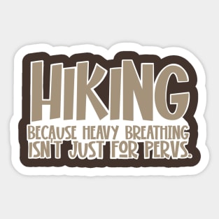 Hiking because heavy breathing isn’t just for pervs. Sticker